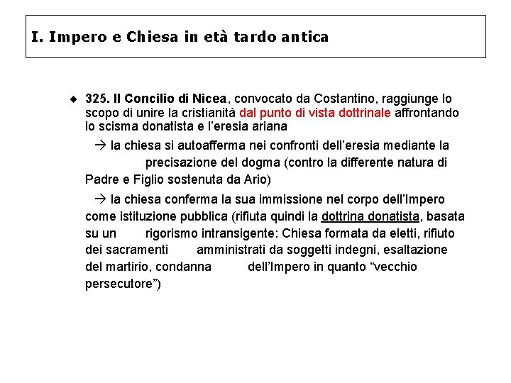 I. Impero e Chiesa in età tardo antica ¨ 325. Il Concilio di Nicea, I. Impero e Chiesa in età tardo antica ¨ 325. Il Concilio di Nicea,