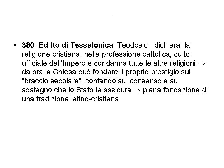 , • 380. Editto di Tessalonica: Teodosio I dichiara la religione cristiana, nella professione , • 380. Editto di Tessalonica: Teodosio I dichiara la religione cristiana, nella professione