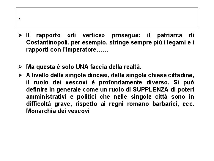 . Ø Il rapporto «di vertice» prosegue: il patriarca di Costantinopoli, per esempio, stringe . Ø Il rapporto «di vertice» prosegue: il patriarca di Costantinopoli, per esempio, stringe
