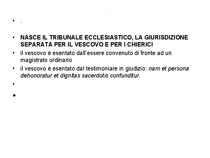 . • NASCE IL TRIBUNALE ECCLESIASTICO, LA GIURISDIZIONE SEPARATA PER IL VESCOVO E PER . • NASCE IL TRIBUNALE ECCLESIASTICO, LA GIURISDIZIONE SEPARATA PER IL VESCOVO E PER
