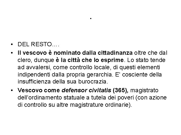 . • DEL RESTO…. • Il vescovo è nominato dalla cittadinanza oltre che dal . • DEL RESTO…. • Il vescovo è nominato dalla cittadinanza oltre che dal