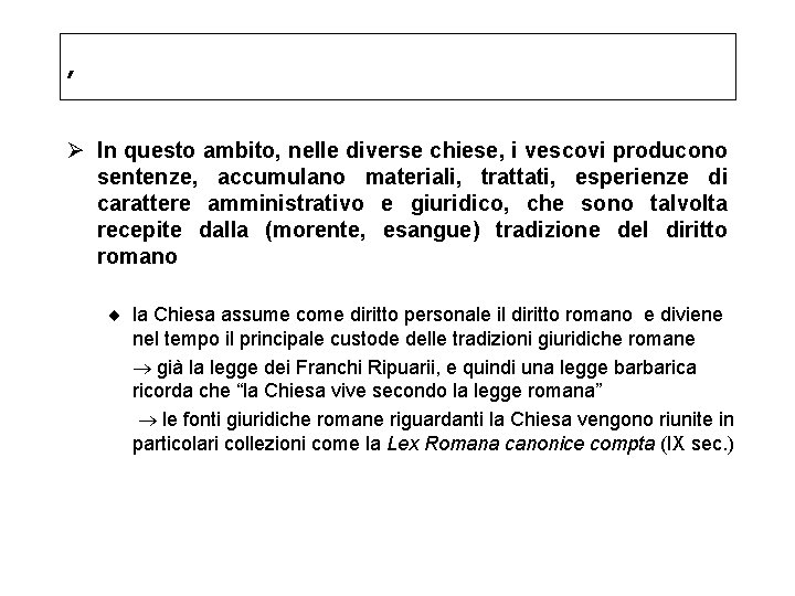 , Ø In questo ambito, nelle diverse chiese, i vescovi producono sentenze, accumulano materiali, , Ø In questo ambito, nelle diverse chiese, i vescovi producono sentenze, accumulano materiali,
