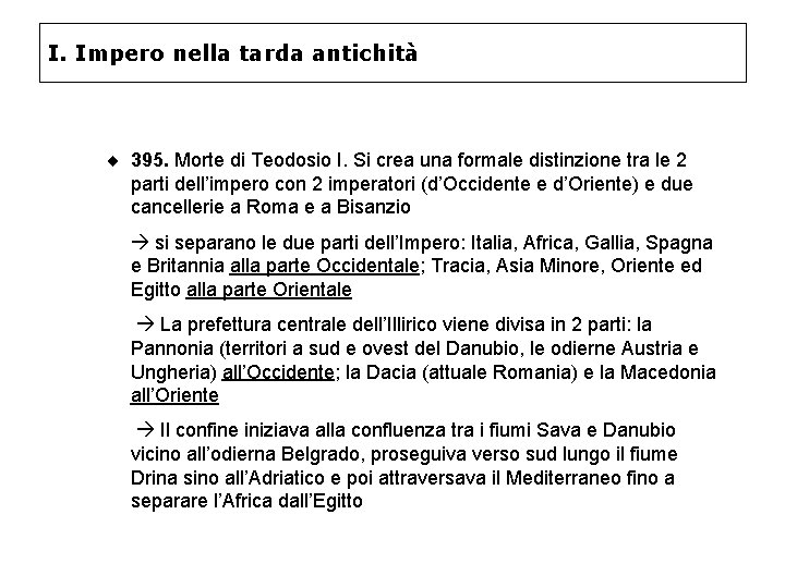 I. Impero nella tarda antichità ¨ 395. Morte di Teodosio I. Si crea una I. Impero nella tarda antichità ¨ 395. Morte di Teodosio I. Si crea una