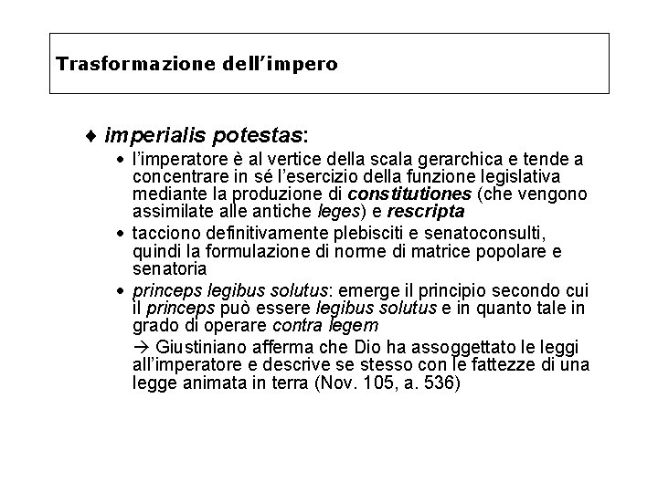 Trasformazione dell’impero ¨ imperialis potestas: · l’imperatore è al vertice della scala gerarchica e Trasformazione dell’impero ¨ imperialis potestas: · l’imperatore è al vertice della scala gerarchica e