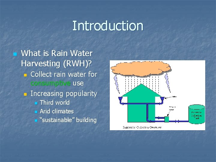 Introduction n What is Rain Water Harvesting (RWH)? n n Collect rain water for