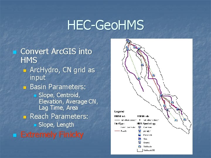 HEC-Geo. HMS n Convert Arc. GIS into HMS n n Arc. Hydro, CN grid