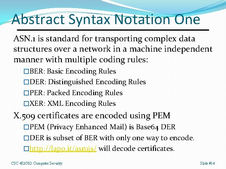 Abstract Syntax Notation One ASN. 1 is standard for transporting complex data structures over