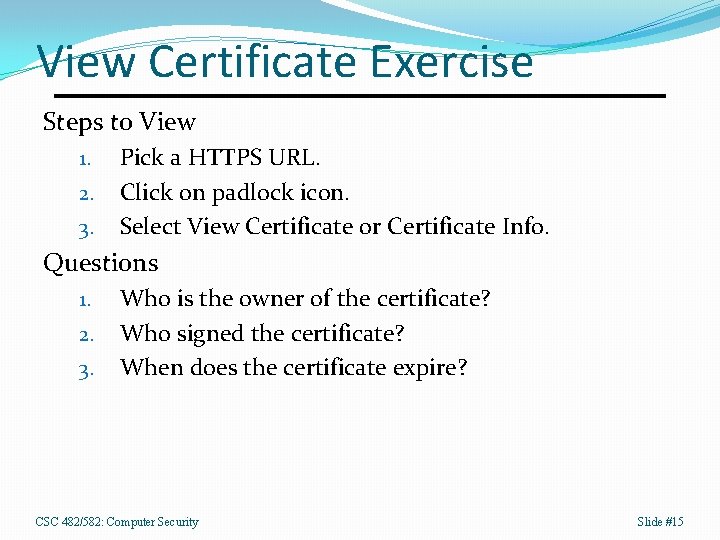 View Certificate Exercise Steps to View 1. 2. 3. Pick a HTTPS URL. Click