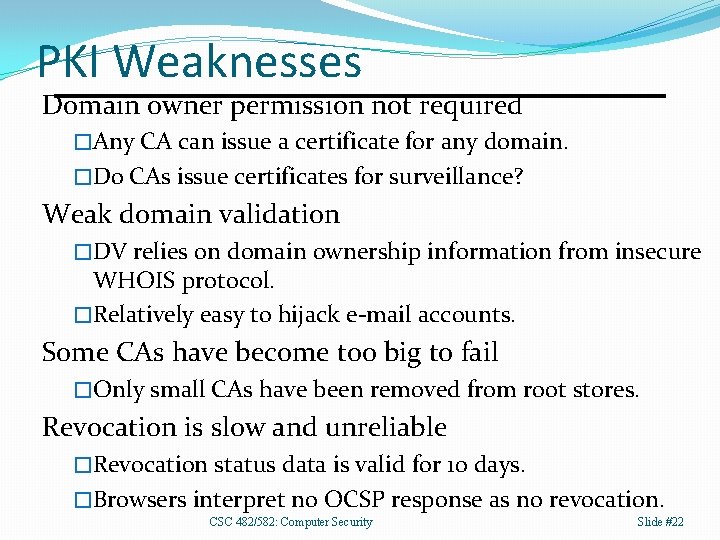 PKI Weaknesses Domain owner permission not required �Any CA can issue a certificate for
