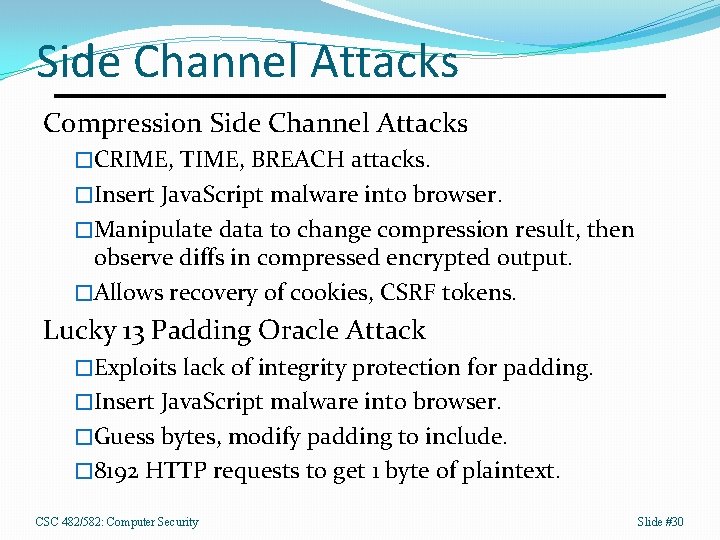 Side Channel Attacks Compression Side Channel Attacks �CRIME, TIME, BREACH attacks. �Insert Java. Script