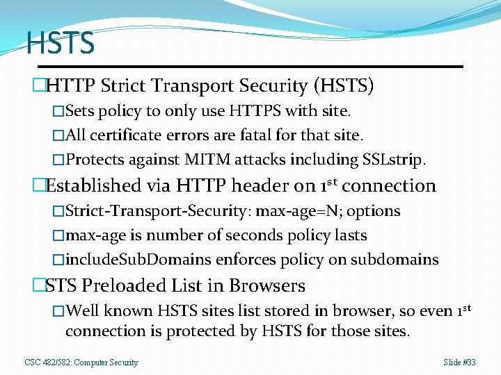 HSTS �HTTP Strict Transport Security (HSTS) �Sets policy to only use HTTPS with site.