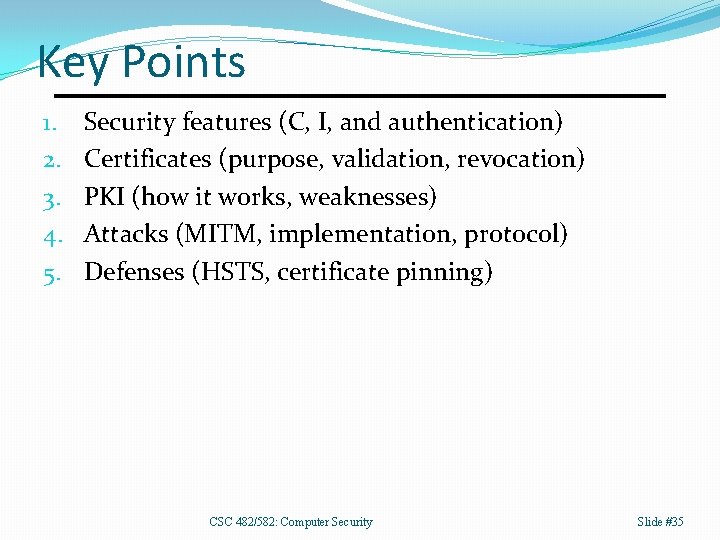 Key Points 1. 2. 3. 4. 5. Security features (C, I, and authentication) Certificates