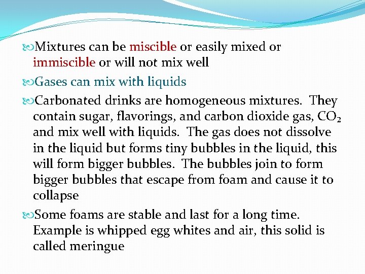  Mixtures can be miscible or easily mixed or immiscible or will not mix