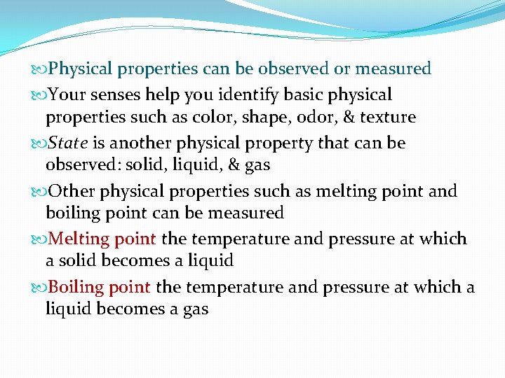  Physical properties can be observed or measured Your senses help you identify basic