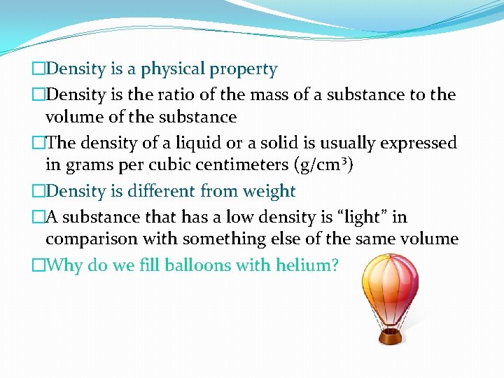 �Density is a physical property �Density is the ratio of the mass of a