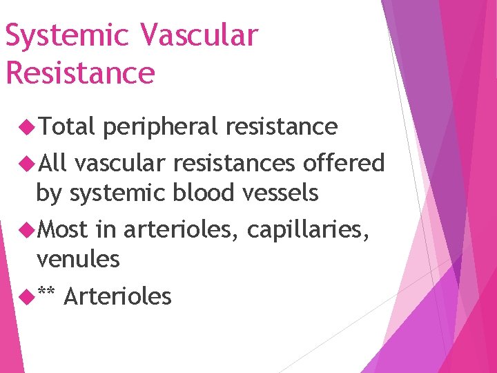 Systemic Vascular Resistance Total peripheral resistance All vascular resistances offered by systemic blood vessels