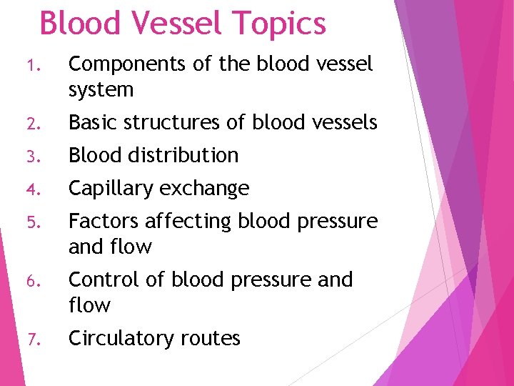 Blood Vessel Topics 1. Components of the blood vessel system 2. Basic structures of