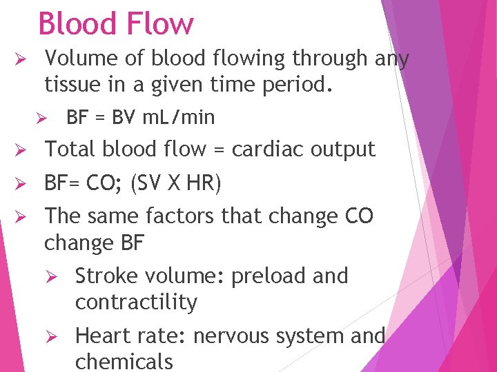 Blood Flow Ø Volume of blood flowing through any tissue in a given time