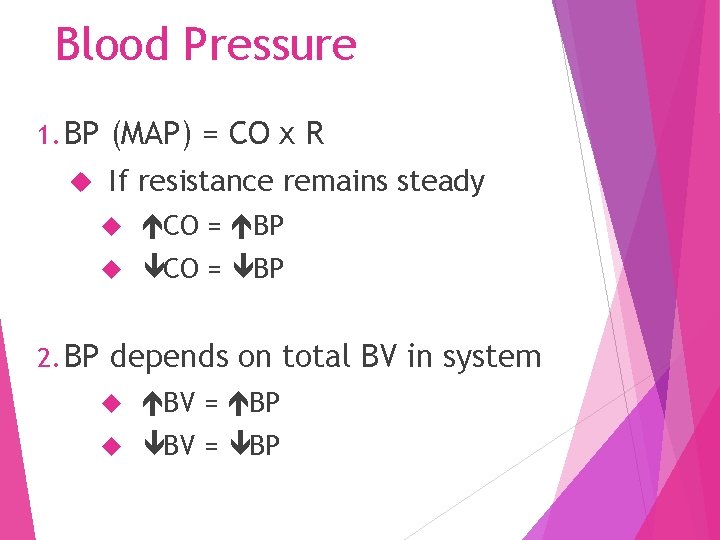 Blood Pressure 1. BP 2. BP (MAP) = CO x R If resistance remains