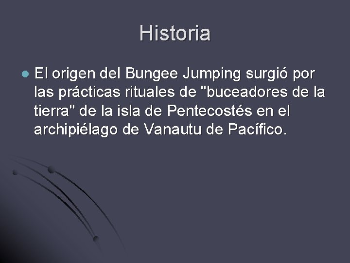 Historia l El origen del Bungee Jumping surgió por las prácticas rituales de "buceadores