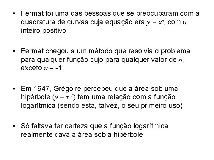  • Fermat foi uma das pessoas que se preocuparam com a quadratura de