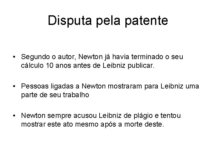 Disputa pela patente • Segundo o autor, Newton já havia terminado o seu cálculo