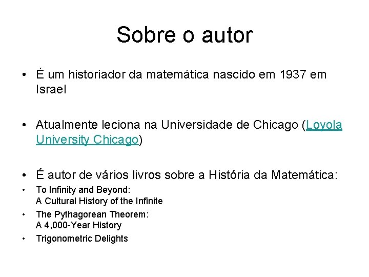 Sobre o autor • É um historiador da matemática nascido em 1937 em Israel