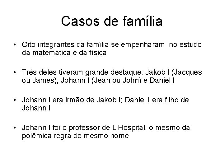 Casos de família • Oito integrantes da família se empenharam no estudo da matemática