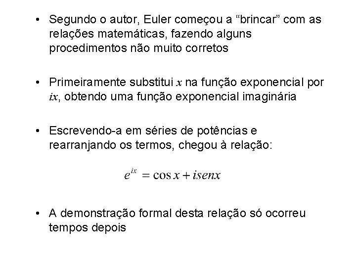  • Segundo o autor, Euler começou a “brincar” com as relações matemáticas, fazendo