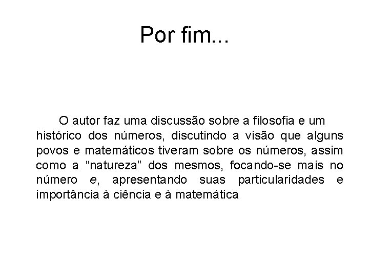 Por fim. . . O autor faz uma discussão sobre a filosofia e um