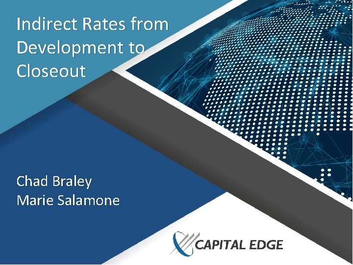 Indirect Rates from Development to Closeout Chad Braley Marie Salamone 