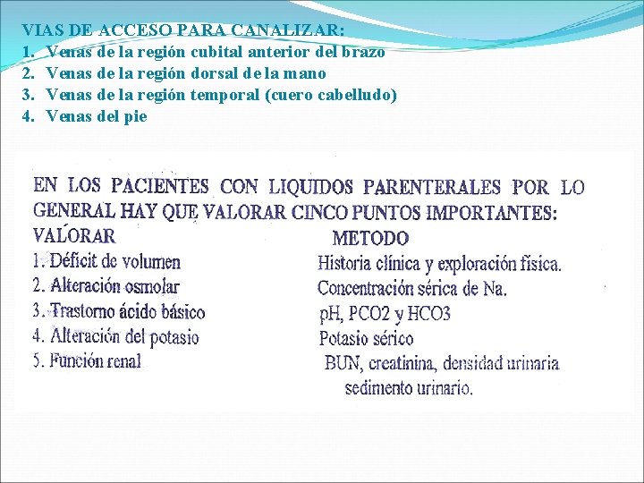 VIAS DE ACCESO PARA CANALIZAR: 1. Venas de la región cubital anterior del brazo