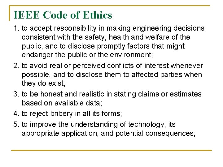 IEEE Code of Ethics 1. to accept responsibility in making engineering decisions consistent with