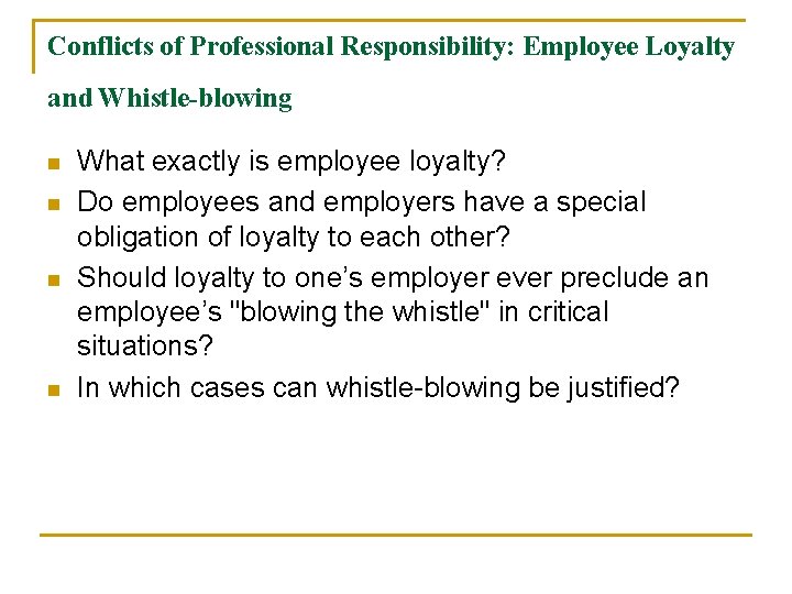 Conflicts of Professional Responsibility: Employee Loyalty and Whistle-blowing n n What exactly is employee