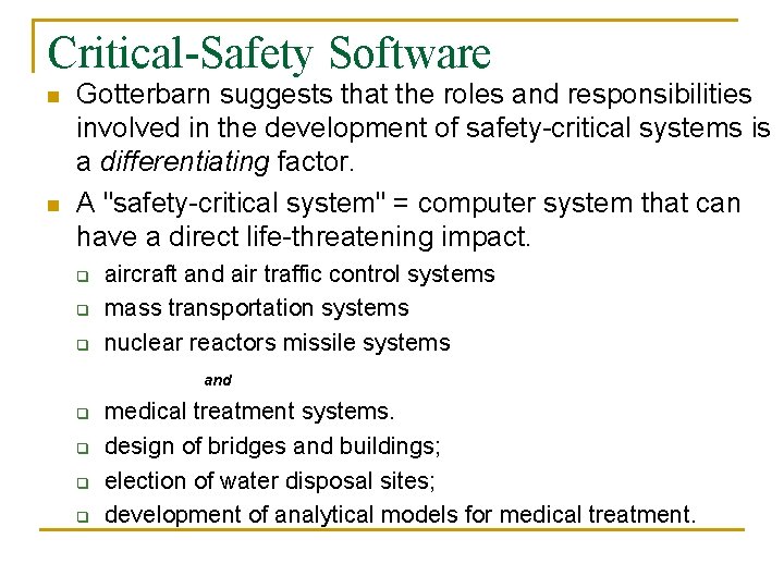 Critical-Safety Software n n Gotterbarn suggests that the roles and responsibilities involved in the