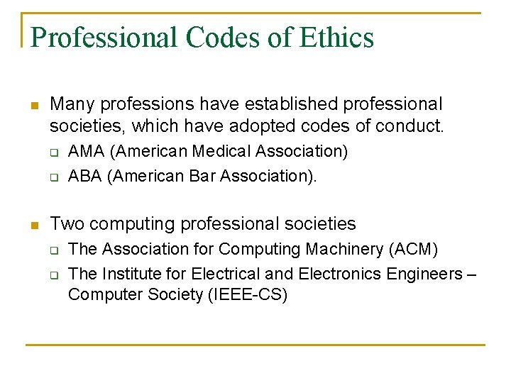 Professional Codes of Ethics n Many professions have established professional societies, which have adopted