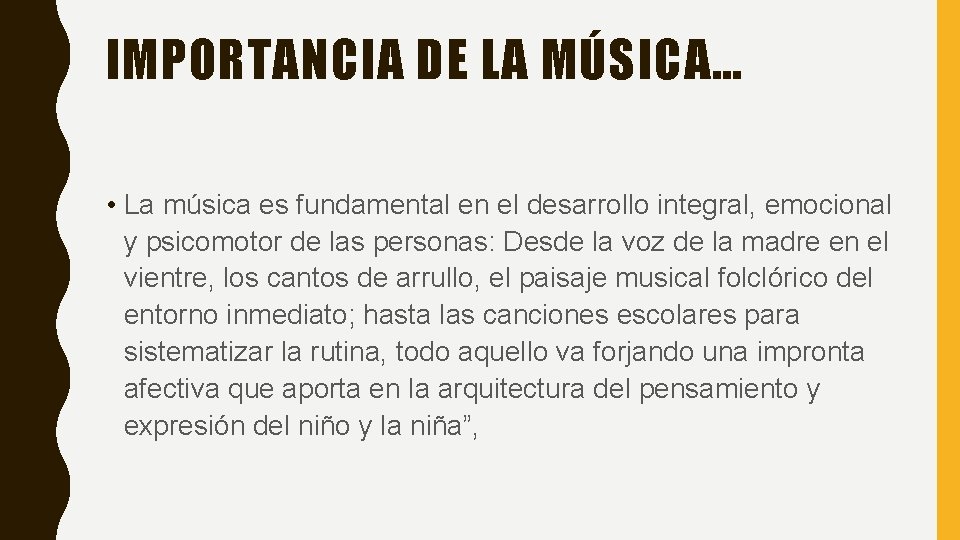 IMPORTANCIA DE LA MÚSICA… • La música es fundamental en el desarrollo integral, emocional IMPORTANCIA DE LA MÚSICA… • La música es fundamental en el desarrollo integral, emocional