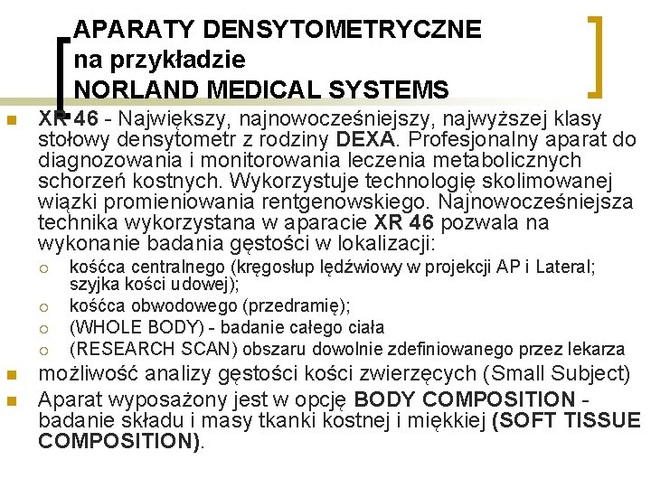 APARATY DENSYTOMETRYCZNE na przykładzie NORLAND MEDICAL SYSTEMS n XR 46 - Największy, najnowocześniejszy, najwyższej