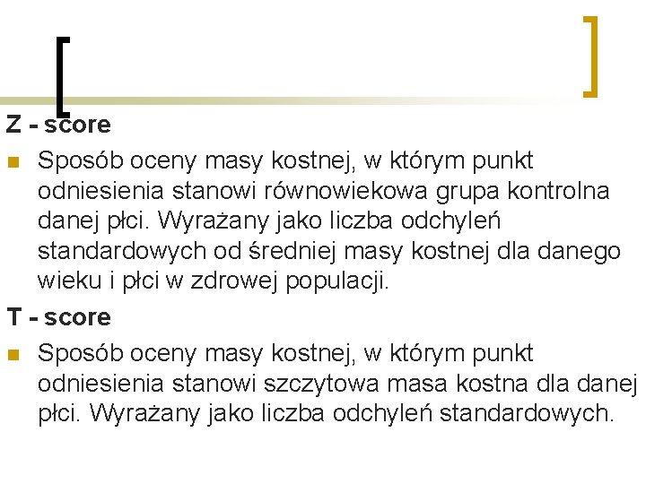 Z - score n Sposób oceny masy kostnej, w którym punkt odniesienia stanowi równowiekowa