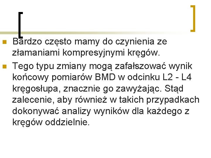 n n Bardzo często mamy do czynienia ze złamaniami kompresyjnymi kręgów. Tego typu zmiany