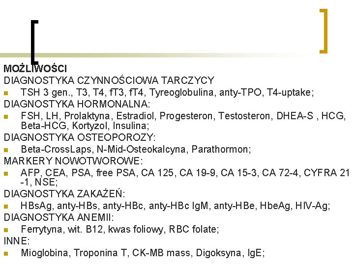 MOŻLIWOŚCI DIAGNOSTYKA CZYNNOŚCIOWA TARCZYCY n TSH 3 gen. , T 3, T 4, f.