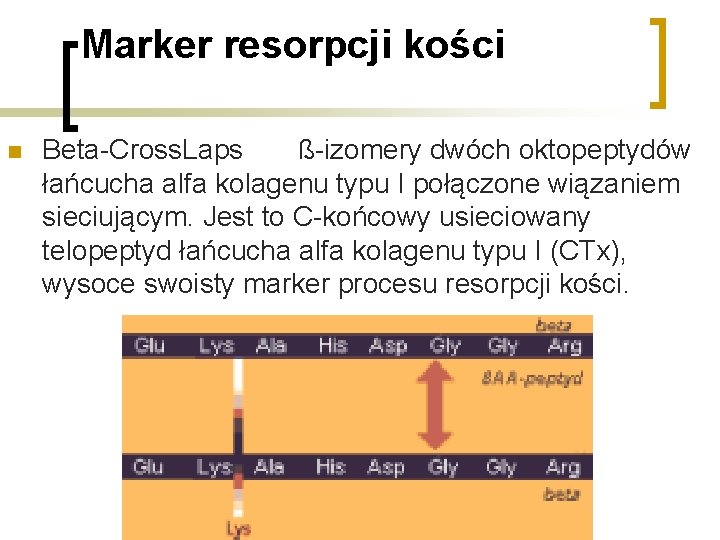 Marker resorpcji kości n Beta-Cross. Laps ß-izomery dwóch oktopeptydów łańcucha alfa kolagenu typu I Marker resorpcji kości n Beta-Cross. Laps ß-izomery dwóch oktopeptydów łańcucha alfa kolagenu typu I