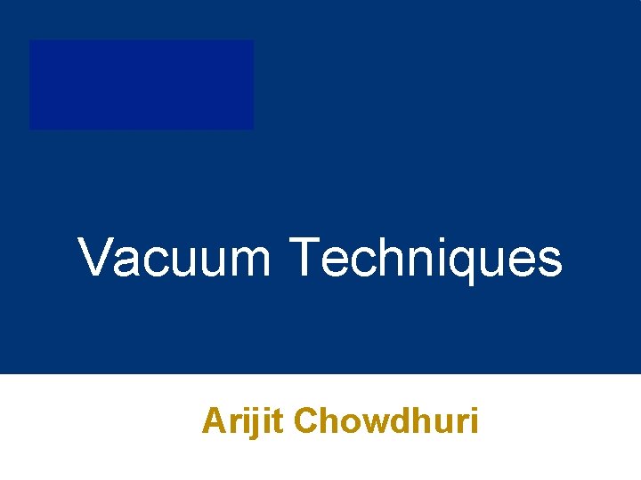 Vacuum Techniques Arijit Chowdhuri 