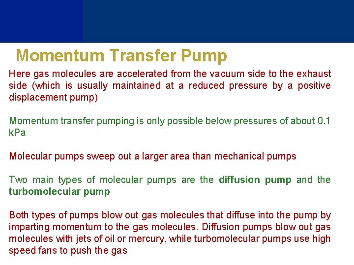 Momentum Transfer Pump Here gas molecules are accelerated from the vacuum side to the