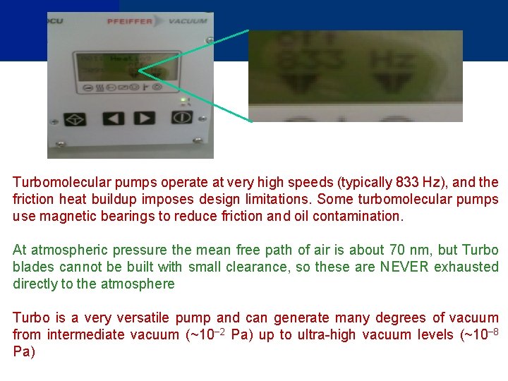Turbomolecular pumps operate at very high speeds (typically 833 Hz), and the friction heat
