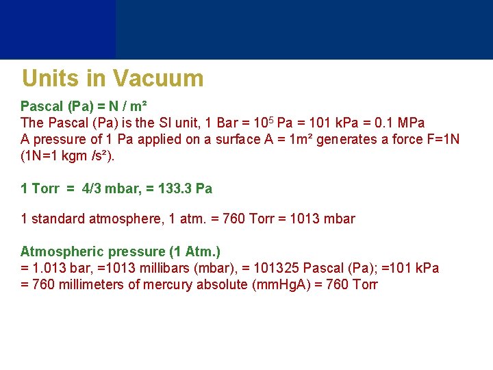 Units in Vacuum Pascal (Pa) = N / m² The Pascal (Pa) is the