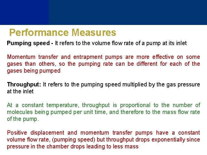 Performance Measures Pumping speed - It refers to the volume flow rate of a