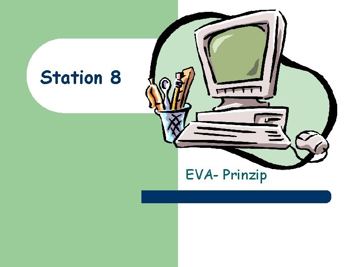 Station 8 EVA- Prinzip 