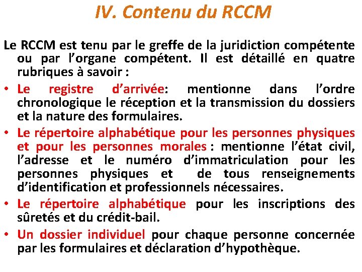 IV. Contenu du RCCM Le RCCM est tenu par le greffe de la juridiction
