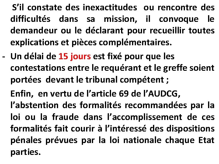  S’il constate des inexactitudes ou rencontre des difficultés dans sa mission, il convoque